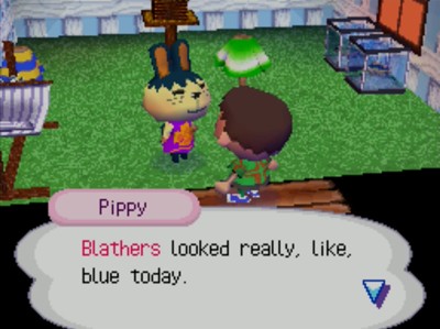 Pippy: Blathers looked really, like, blue today.