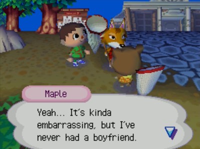Maple: Yeah... It's kinda embarrassing, but I've never had a boyfriend.