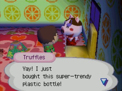 Truffles: Yay! I just bought this super-trendy plastic bottle!
