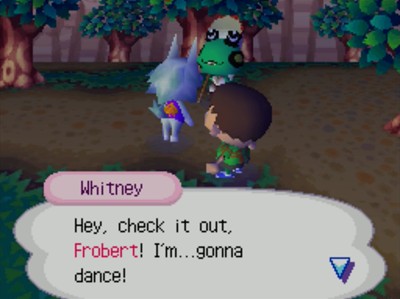 Whitney: Hey, check it out, Frobert! I'm...gonna dance!