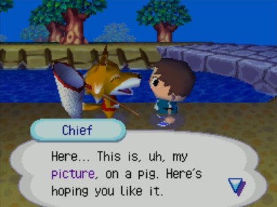 Chief: Here... This is, uh, my picture, on a pig. Here's hoping you like it.