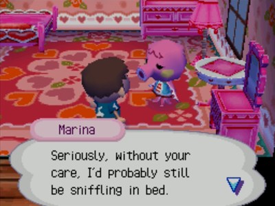 Marina: Seriously, without your care, I'd probably still be sniffling in bed.