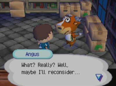 Angus: What? Really? Well, maybe I'll reconsider...