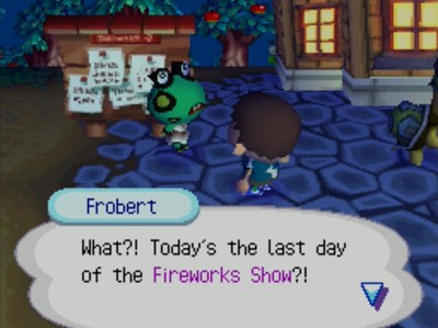 Frobert: What?! Today's the last day of the Fireworks Show?!
