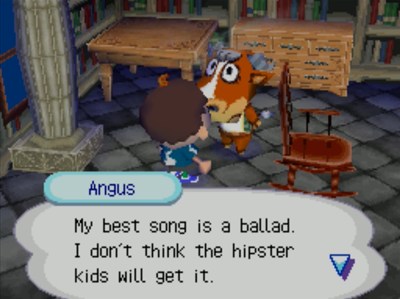 Angus: My best song is a ballad. I don't think the hipster kids will get it.