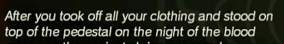 After you took off all your clothing and stood on top of the pedestal on the night of the blood...
