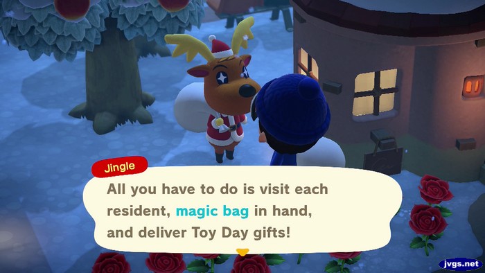 Jingle: All you have to do is visit each resident, magic bag in hand, and deliver Toy Day gifts!