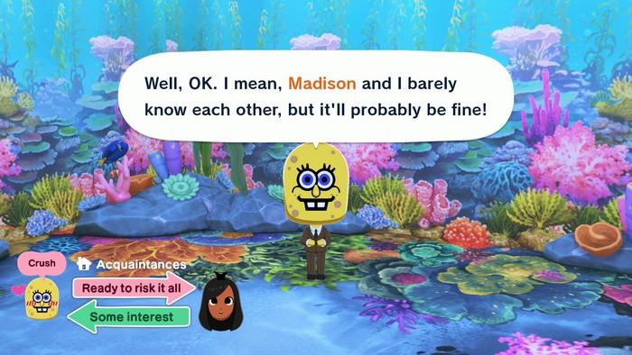 SpongeBob: Well, OK. I mean, Madison and I barely know each other, but it'll probably be fine!