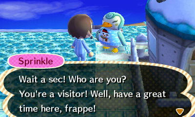 Sprinkle: Wait a sec! Who are you? You're a visitor! Well, have a great time here, frappe!