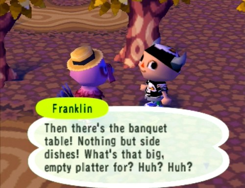 Franklin: Then there's the banquet table! Nothing but side dishes! What's that big, empty platter for? Huh? Huh?