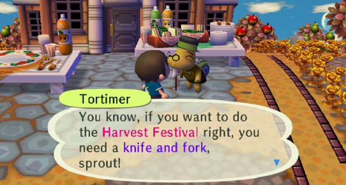 Tortimer: You know, if you want to do the Harvest Festival right, you need a knife and fork, sprout!