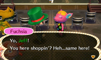Fuchsia: Yo, Jeff! You here shoppin'? Heh...same here!