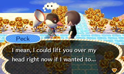 Peck thinks he's really strong. ACNL