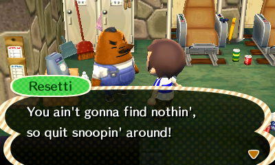 Resetti: You ain't gonna find nothin', so quit snoopin' around!
