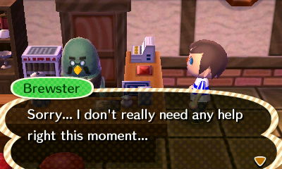 Brewster: Sorry... I don't really need any help right this moment...