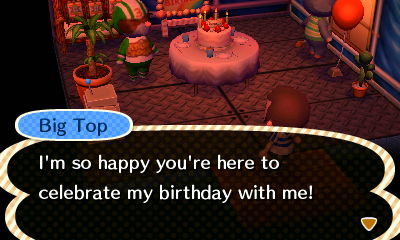 Big Top: I'm so happy you're here to celebrate my birthday with me!