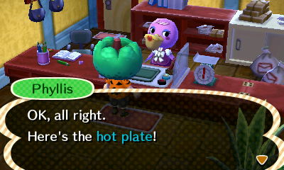Phyllis: OK, all right. Here's the hot plate!