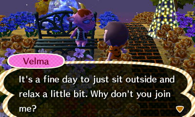 Velma: It's a fine day to just sit outside and relax a little bit. Why don't you join me?