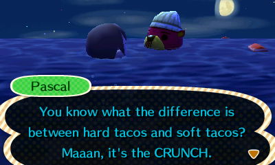 Pascal: You know the difference between hard tacos and soft tacos? Maaan, it's the CRUNCH.