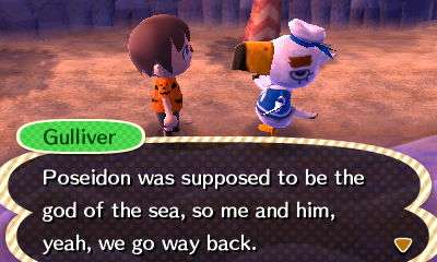 Gulliver: Poseidon was supposed to e the god of the sea, so me and him, we go way back.