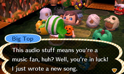 Big Top: This audio stuff means you're a music fan, huh?