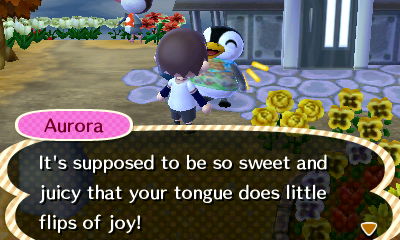 Aurora: It's supposed to be so sweet and juicy that your tongue does flips of joy!