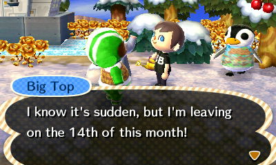 Big Top: I'm leaving on the 14th of this month!