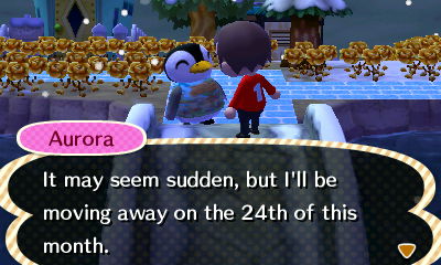 Aurora: It may seem sudden, but I'm moving away on the 24th.