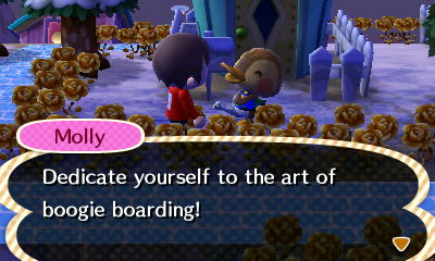 Molly: Dedicate yourself to the art of boogie boarding!