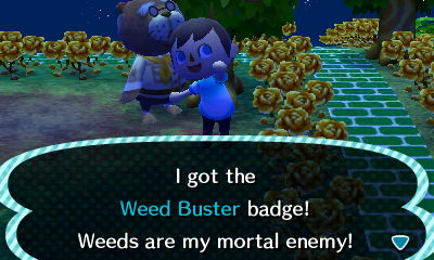 I got the Weed Buster badge! Weeds are my mortal enemy!