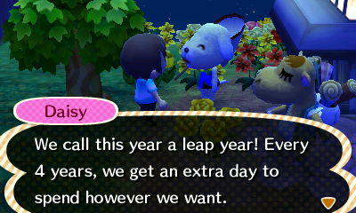 Daisy: Every 4 years, we get an extra day to spend however we want.