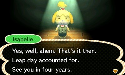 Isabelle: That's it. Leap day accounted for. See you in four years.