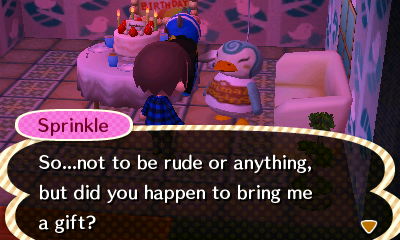 Sprinkle: So...not to be rude or anything, but did you happen to bring me a gift?