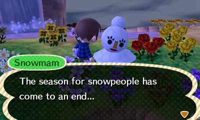 Snowmam: The season for snowpeople has come to an end...