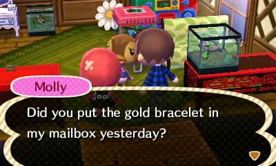 Molly: Did you put the gold bracelet in my mailbox yesterday?