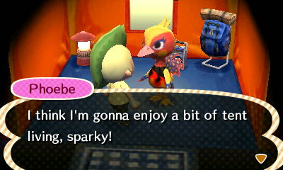 Phoebe: I think I'm gonna enjoy a bit of tent living, sparky!