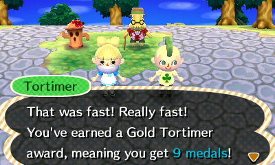 Tortimer: That was fast! Really fast! You've earned a Gold Tortimer award, meaning you get 9 medals!