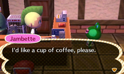 Jambette: I'd like a cup of coffee, please.