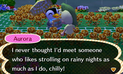 Aurora: I never thought I'd meet someone who likes strolling on rainy nights as much as I do, chilly!