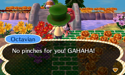 Octavian: No pinches for you! GAHAHA!