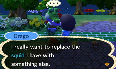 Drago: I really want to replace the squid I have with something else.