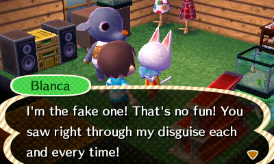 Blanca: I'm the fake one! That's no fun! You saw right through my disguise each and every time!