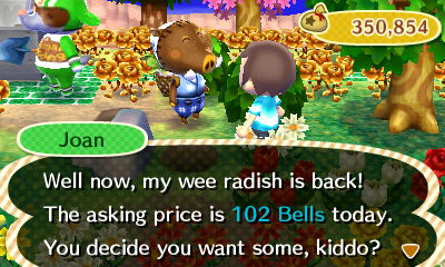 Joan: Well now, my wee radish is back! The asking price is 102 bells today. You decide you want some, kiddo?
