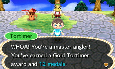 Tortimer: WHOA! You're a master angler! You've earned a Gold Tortimer award and 12 medals!