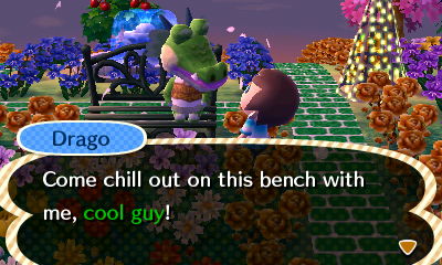 Drago: Come chill out on this bench with me, cool guy!