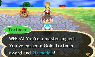 Tortimer: WHOA! You're a master angler! You've earned a Gold Tortimer award and 20 medals!