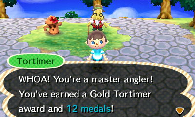Tortimer: WHOA! You're a master angler! You've earned a Gold Tortimer award and 12 medals!