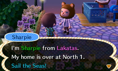 Sharpie: I'm Sharpie from Lakatas. My home is over at North 1. Sail the Seas!