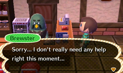Brewster: Sorry... I don't really need any help right this moment...