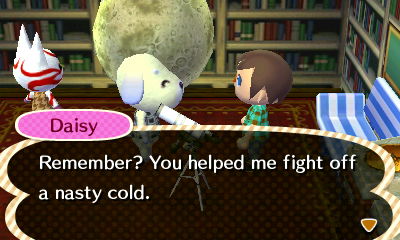 Daisy: Remember? You helped me fight off a nasty cold.